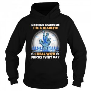 No Things Scares Me Im A Diabetic I Deal WIth Pricks Every Day Halloween shirt 3