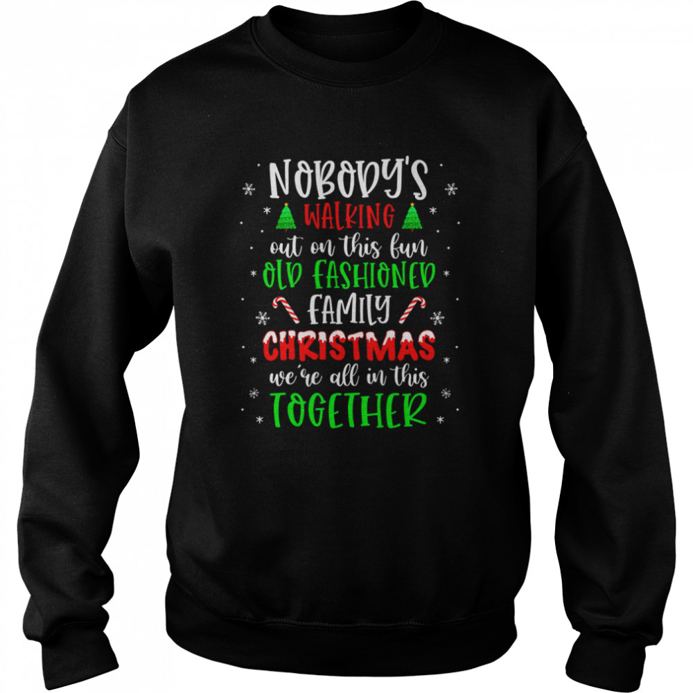 Nobody’s Walking Out On This Old Fashioned Family Christmas T-Shirt Nobody’s Walking Out On This Old Fashioned Family Christmas T-Shirt