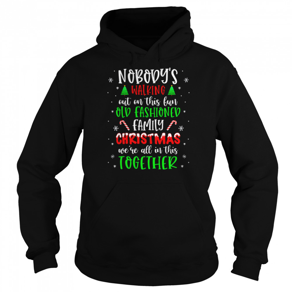 Nobody’s Walking Out On This Old Fashioned Family Christmas T-Shirt Nobody’s Walking Out On This Old Fashioned Family Christmas T-Shirt