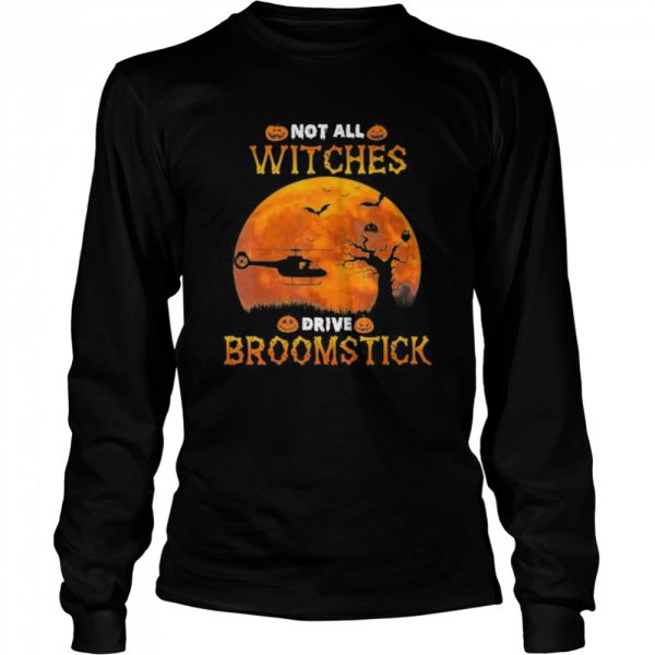 Not All Witches Drive Broomstick Halloween Helicopter Lover shirt