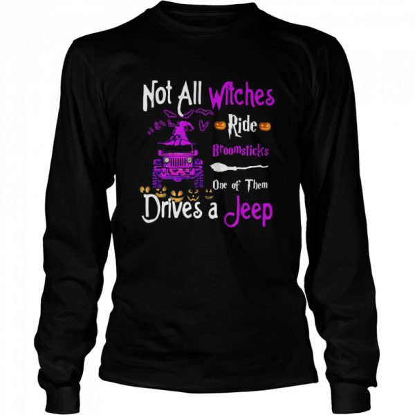 Not All Witches Ride Broomsticks One Of Them Drives A Jeep shirt