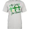 Not Lucky Just Blessed shirt