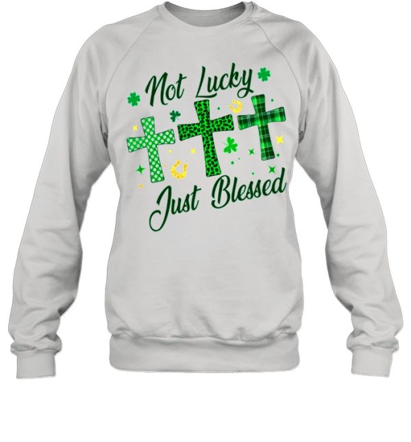 Not Lucky Just Blessed shirt