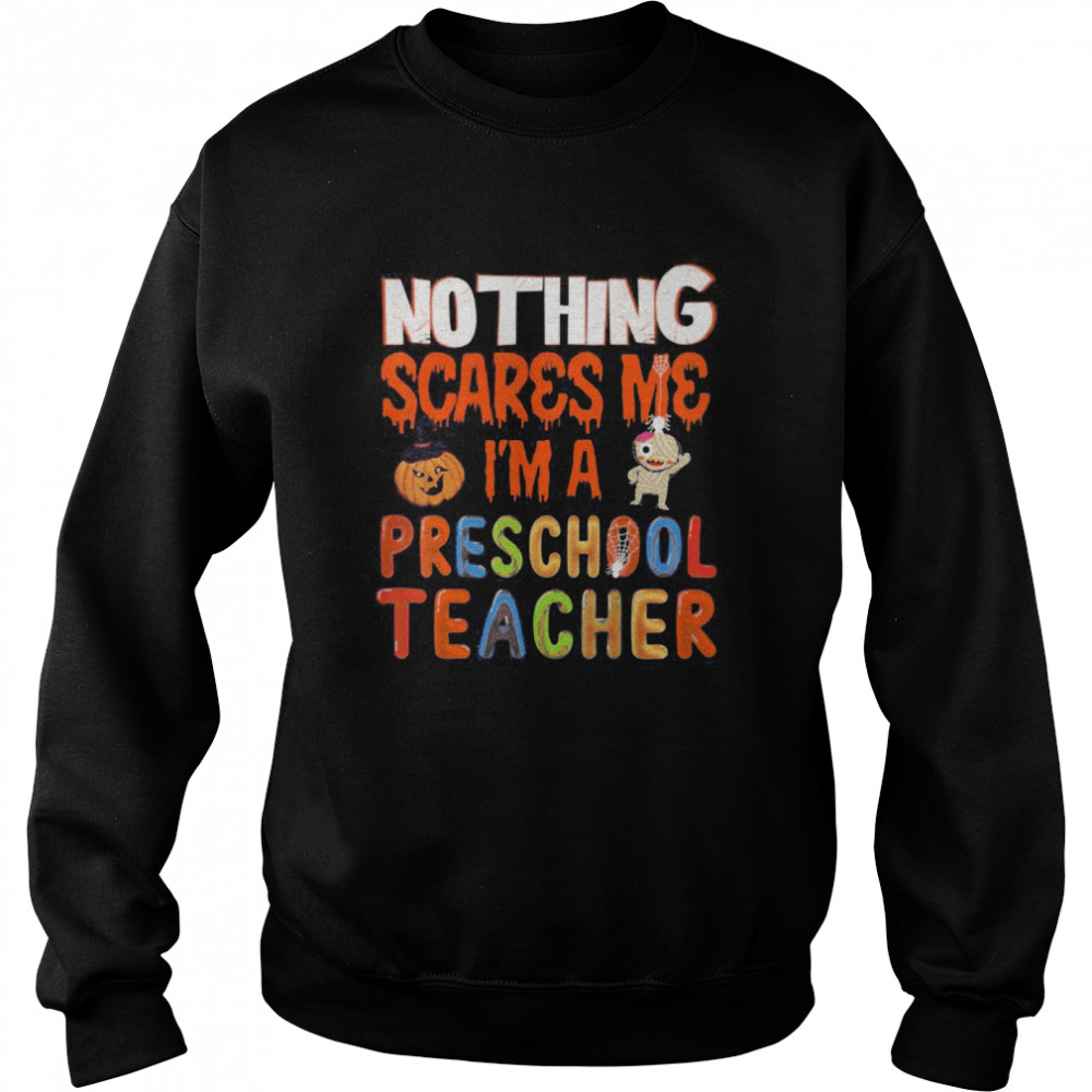 Nothing Scare Me I’m a Preschool Teacher shirt Nothing Scare Me I’m a Preschool Teacher shirt