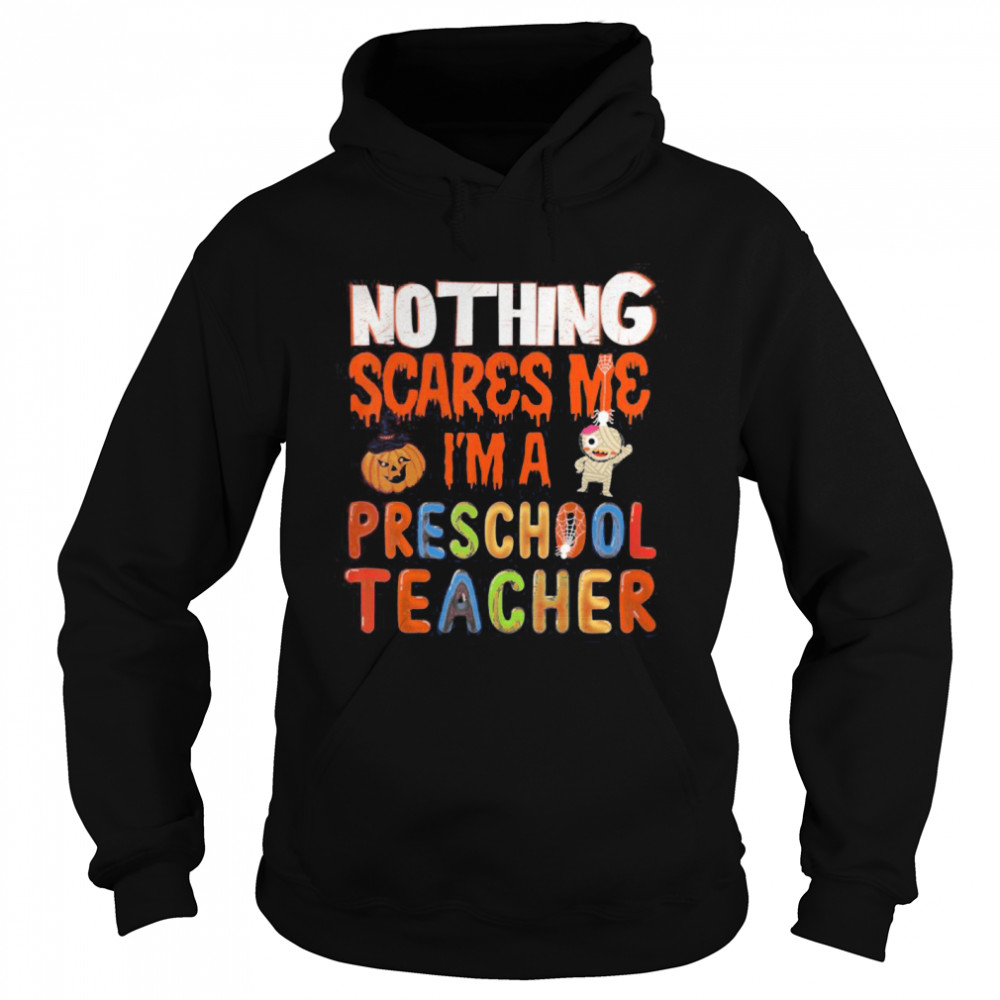 Nothing Scare Me I’m a Preschool Teacher shirt Nothing Scare Me I’m a Preschool Teacher shirt