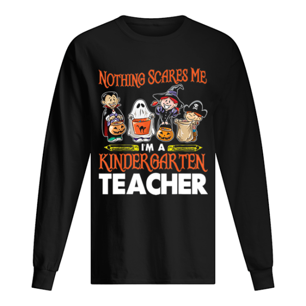 Nothing Scares Me I’m A Kindergarten Teacher Halloween shirt