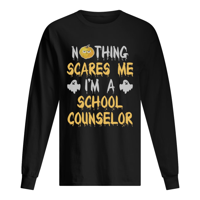 Nothing Scares Me I’m A School Counselor Halloween Shirt Nothing Scares Me I’m A School Counselor Halloween Shirt