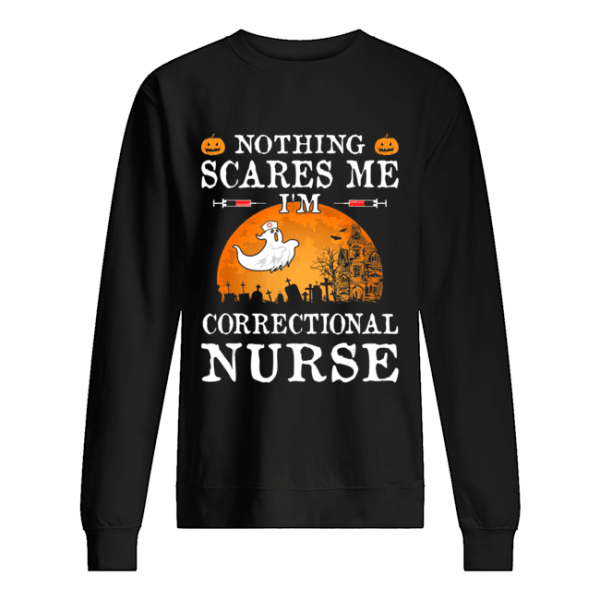 Nothing Scares Me I’m Correctional Nurse Halloween Gifts shirt
