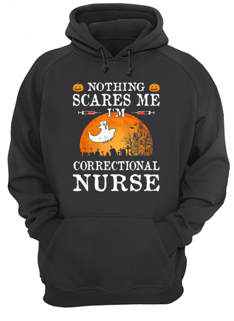 Nothing Scares Me I’m Correctional Nurse Halloween Gifts shirt Nothing Scares Me I’m Correctional Nurse Halloween Gifts shirt
