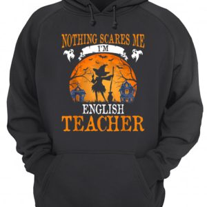Nothing Scares Me I'm English Teacher Halloween Party Gift shirt 3