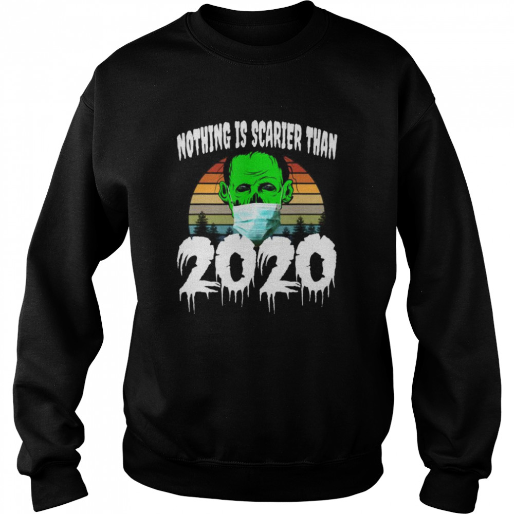 Nothing is Scarier than 2020 shirt Nothing is Scarier than 2020 shirt
