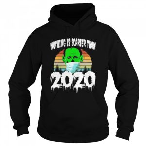 Nothing is Scarier than 2020 shirt 3