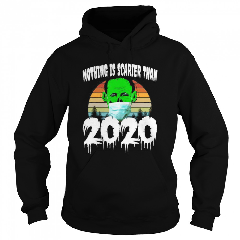 Nothing is Scarier than 2020 shirt Nothing is Scarier than 2020 shirt