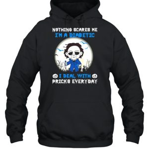 Nothing scares me i'm a diabetic i deal with pricks everyday shirt 3