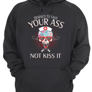 Nurse Skull Trained To Save Your Ass Not Kiss It shirt 3