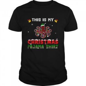 Octopus This Is My Christmas Pajama Shirt