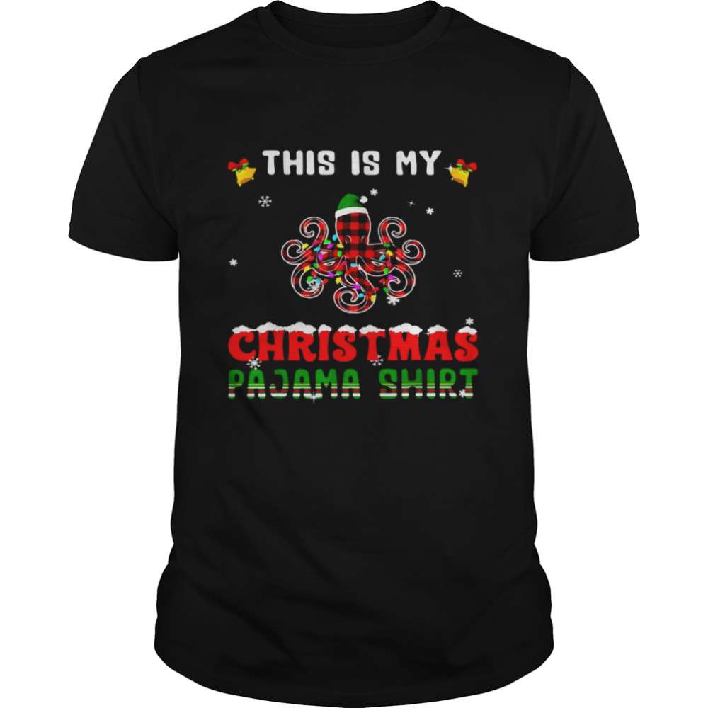 Octopus This Is My Christmas Pajama Shirt Octopus This Is My Christmas Pajama Shirt