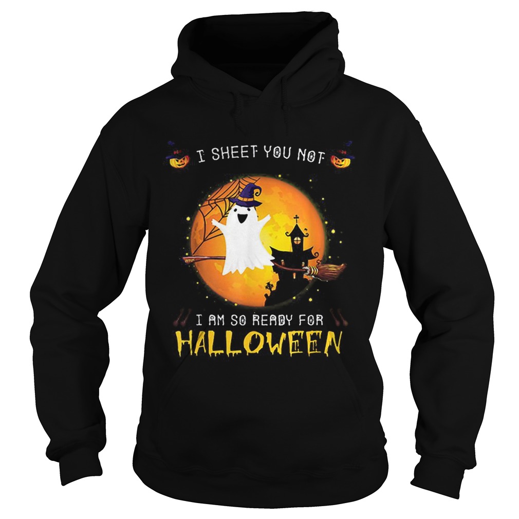 Official I Sheet You Not Im So Ready For Halloween Boo Witch Costume shirt Official I Sheet You Not Im So Ready For Halloween Boo Witch Costume shirt