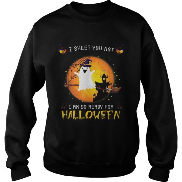 Official I Sheet You Not Im So Ready For Halloween Boo Witch Costume shirt