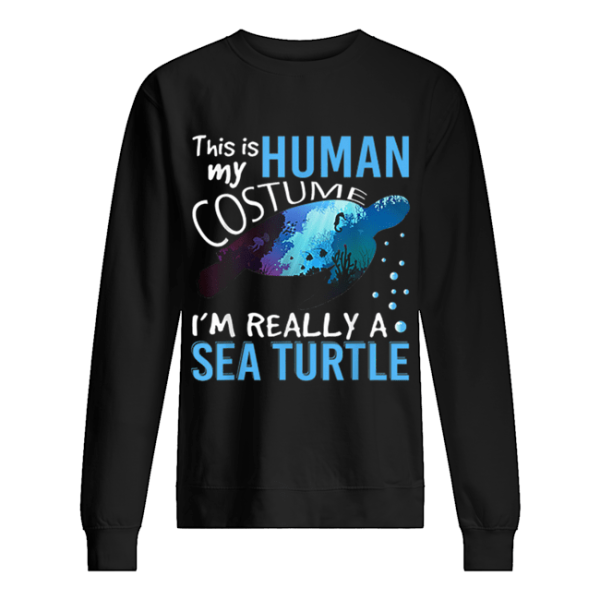 Official This Is My Human Costume I’m Really A Sea Turtle Halloween shirt