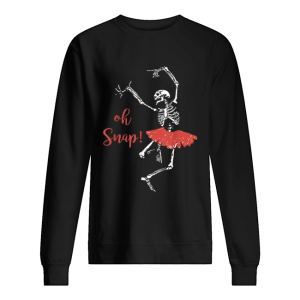 Oh snap Skeleton love Ballet Halloween shirt