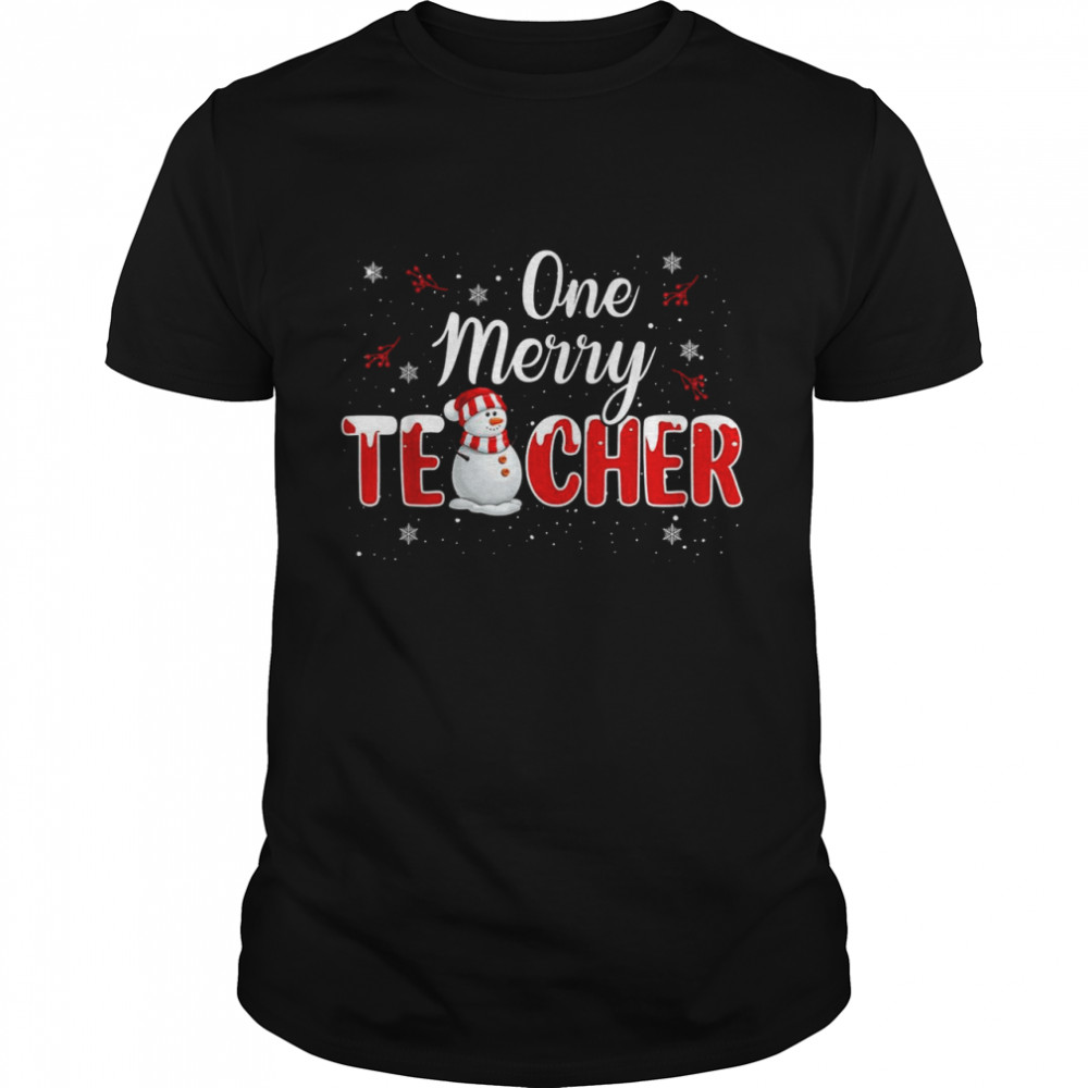 One Merry Teacher Snowman Teaching Christmas Shirt One Merry Teacher Snowman Teaching Christmas Shirt