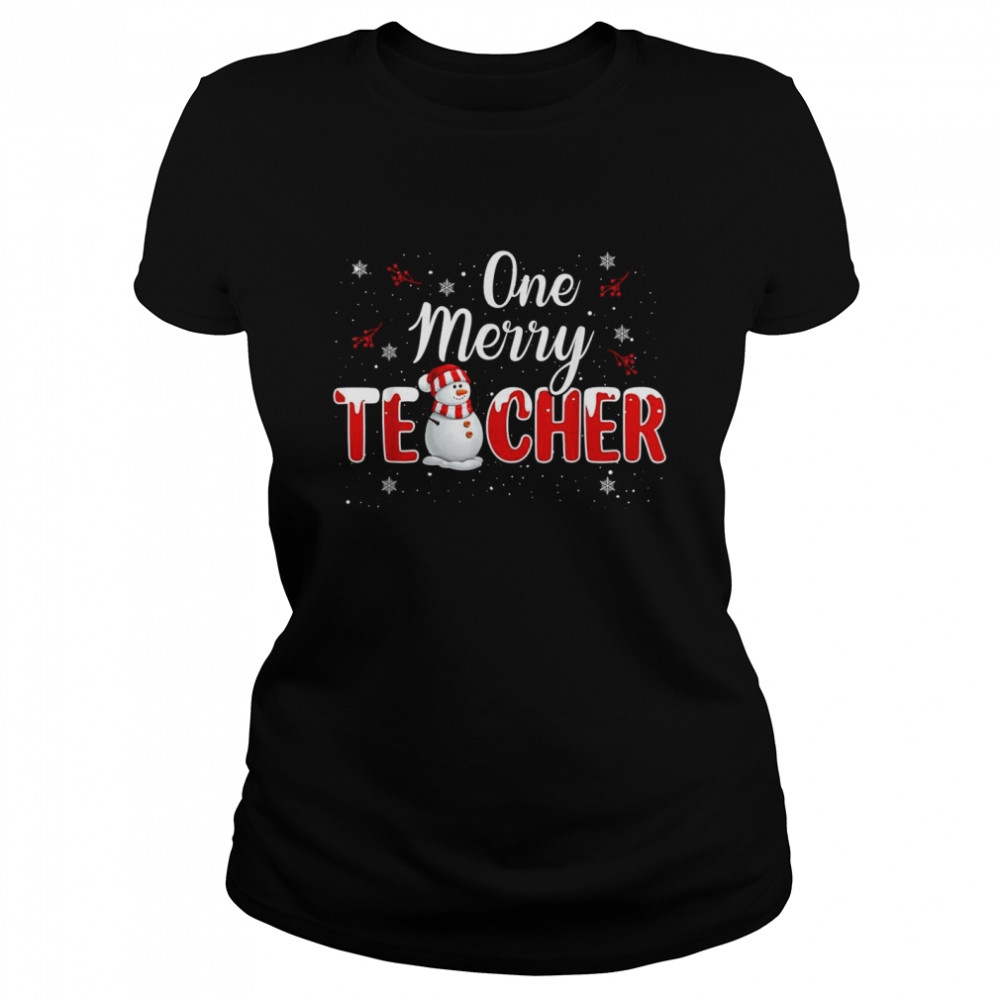 One Merry Teacher Snowman Teaching Christmas Shirt One Merry Teacher Snowman Teaching Christmas Shirt