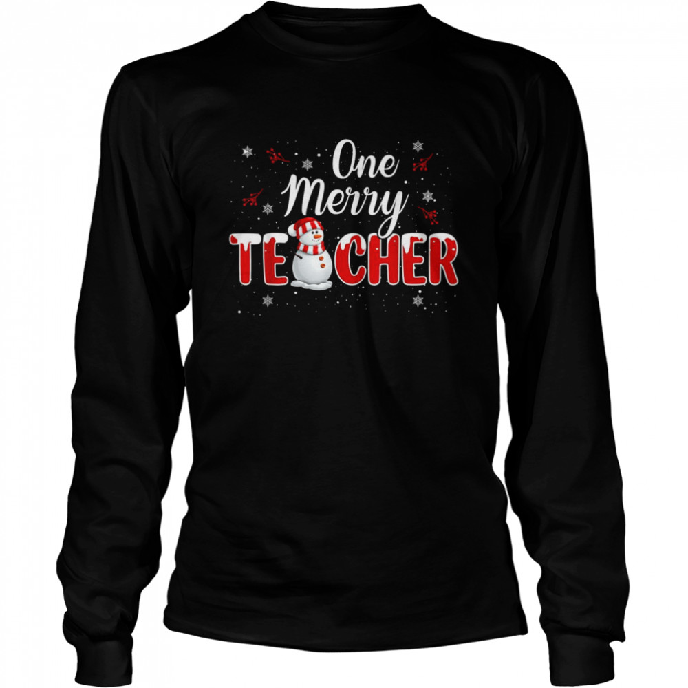 One Merry Teacher Snowman Teaching Christmas Shirt One Merry Teacher Snowman Teaching Christmas Shirt