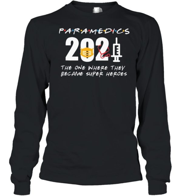 Paramedics 2021 the one where they became superHeroes shirt