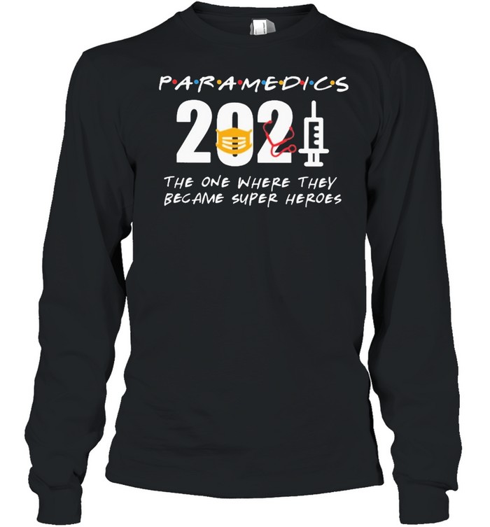 Paramedics 2021 the one where they became superHeroes shirt Paramedics 2021 the one where they became superHeroes shirt