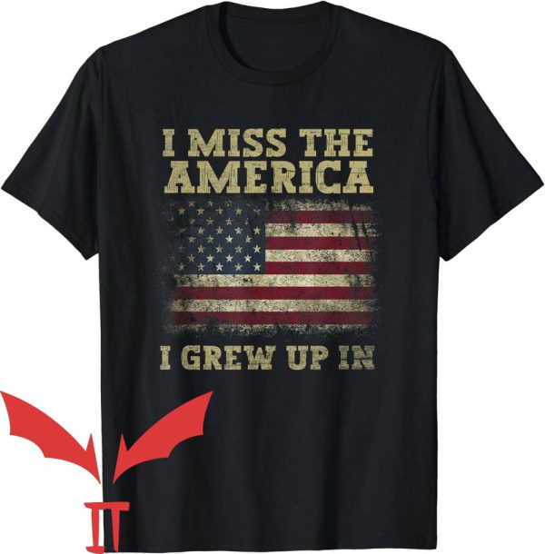 Patriotic Made In Usa T-Shirt I Miss The America I Grew Up In