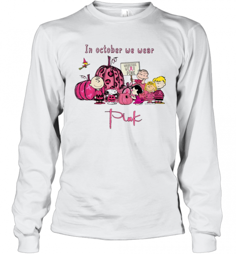 Peanuts Character In October We Wear Pink T-Shirt Peanuts Character In October We Wear Pink T-Shirt