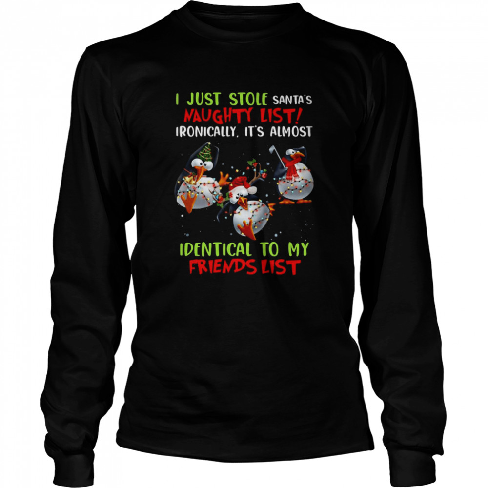 Penguin I Just Stole Santa’s Naughty List Ironically It’s Almost Identical To My Friends List Christmas Sweat T-shirt Penguin I Just Stole Santa’s Naughty List Ironically It’s Almost Identical To My Friends List Christmas Sweat T-shirt