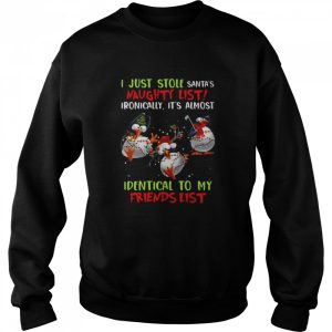Penguin I Just Stole Santa's Naughty List Ironically It's Almost Identical To My Friends List Christmas Sweat T shirt 4