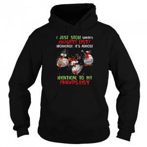 Penguin I Just Stole Santa's Naughty List Ironically It's Almost Identical To My Friends List Christmas Sweat T shirt 5
