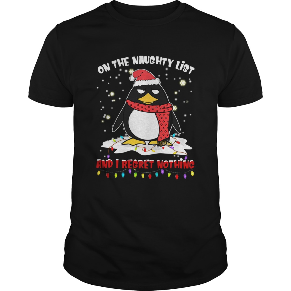 Penguin On The Naughty List And I Regret Nothing shirt Penguin On The Naughty List And I Regret Nothing shirt