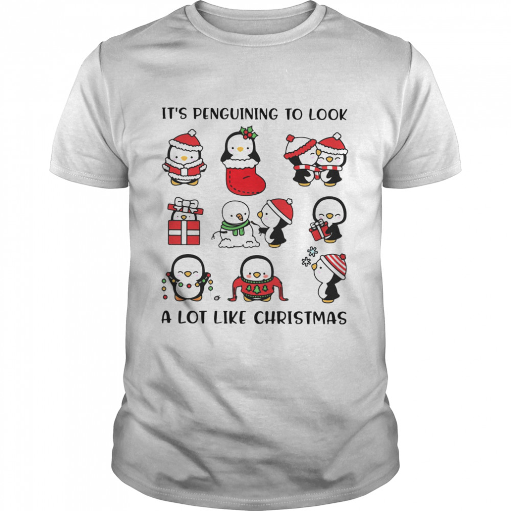 Penguins Its Penguining To Look A Lot Like Christmas shirt Penguins Its Penguining To Look A Lot Like Christmas shirt