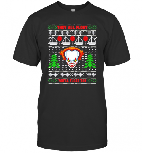 Pennywise They All Float You'Ll Float Too Ugly Christmas T-Shirt Pennywise They All Float You'Ll Float Too Ugly Christmas T-Shirt