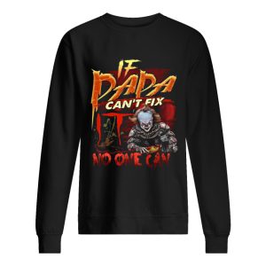 Pennywise if dada can't fix no one can shirt 2