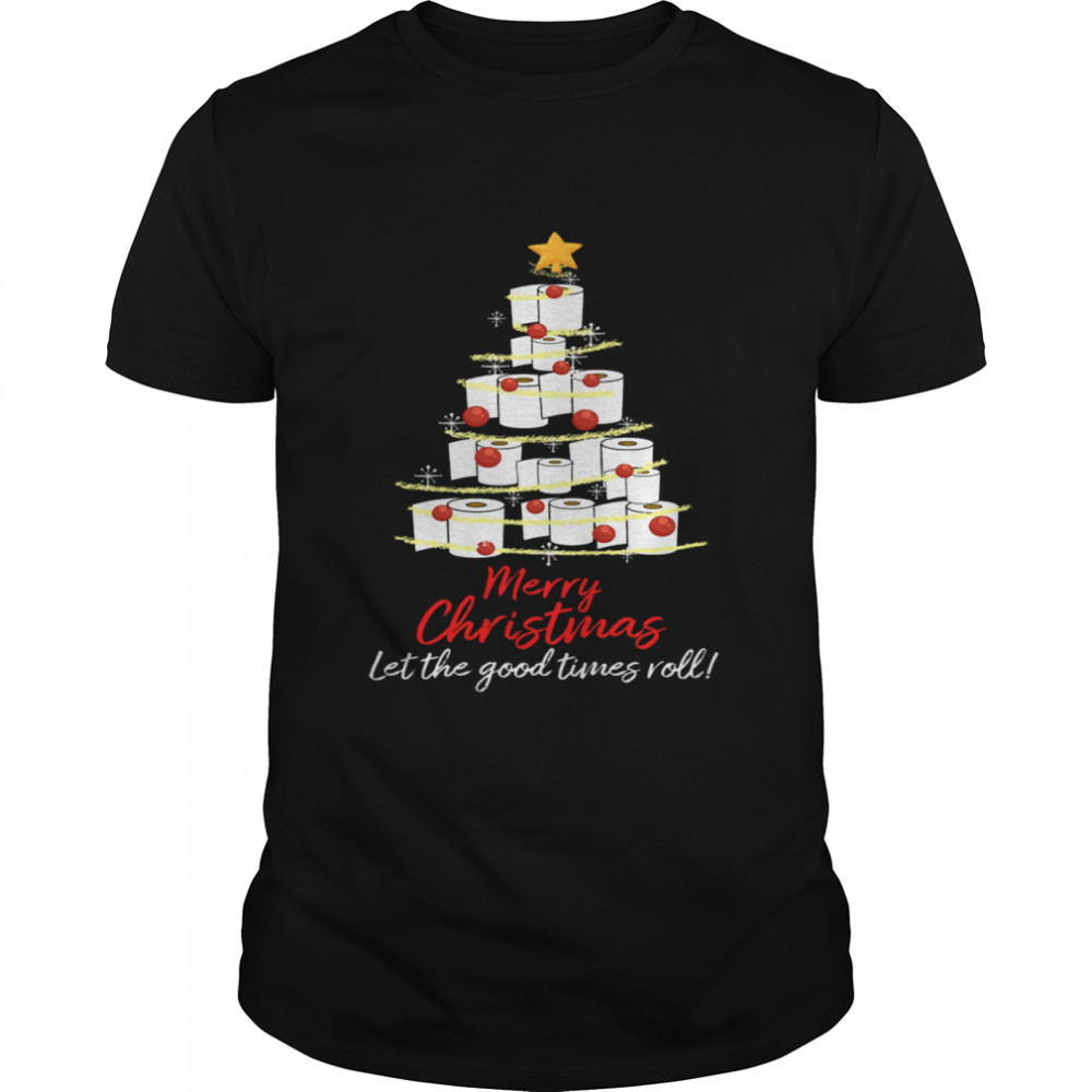 Perfect Toilet Paper Tree Merry Christmas Let The Good Times Roll shirt Perfect Toilet Paper Tree Merry Christmas Let The Good Times Roll shirt