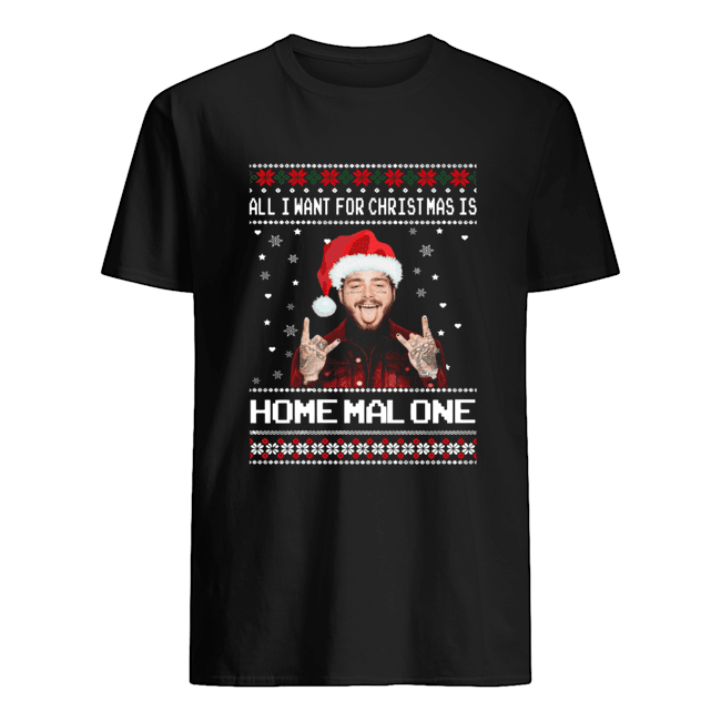Post Malone All I Want For Christmas Is Home Malone Ugly Christmas shirt Post Malone All I Want For Christmas Is Home Malone Ugly Christmas shirt
