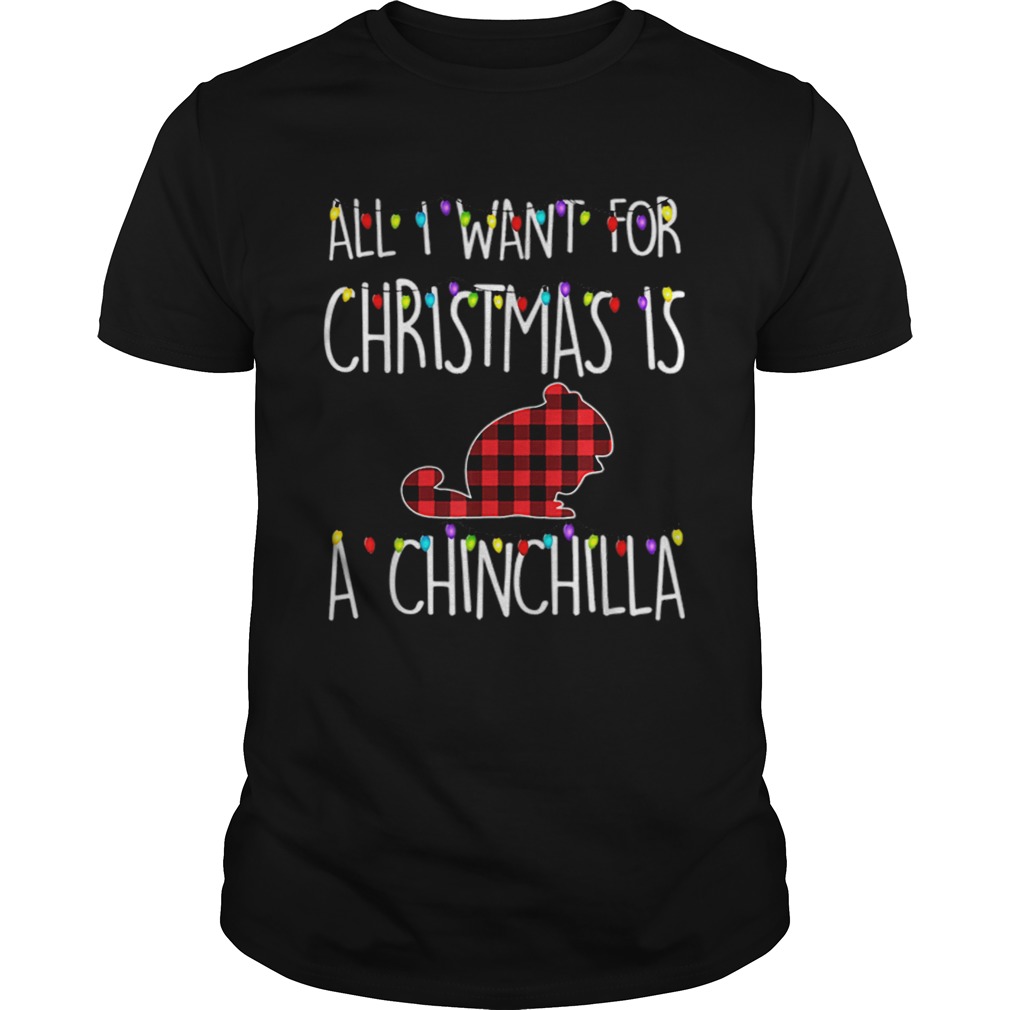 Pretty All I Want For Christmas Is A Chinchilla Animal Xmas Gift shirt Pretty All I Want For Christmas Is A Chinchilla Animal Xmas Gift shirt