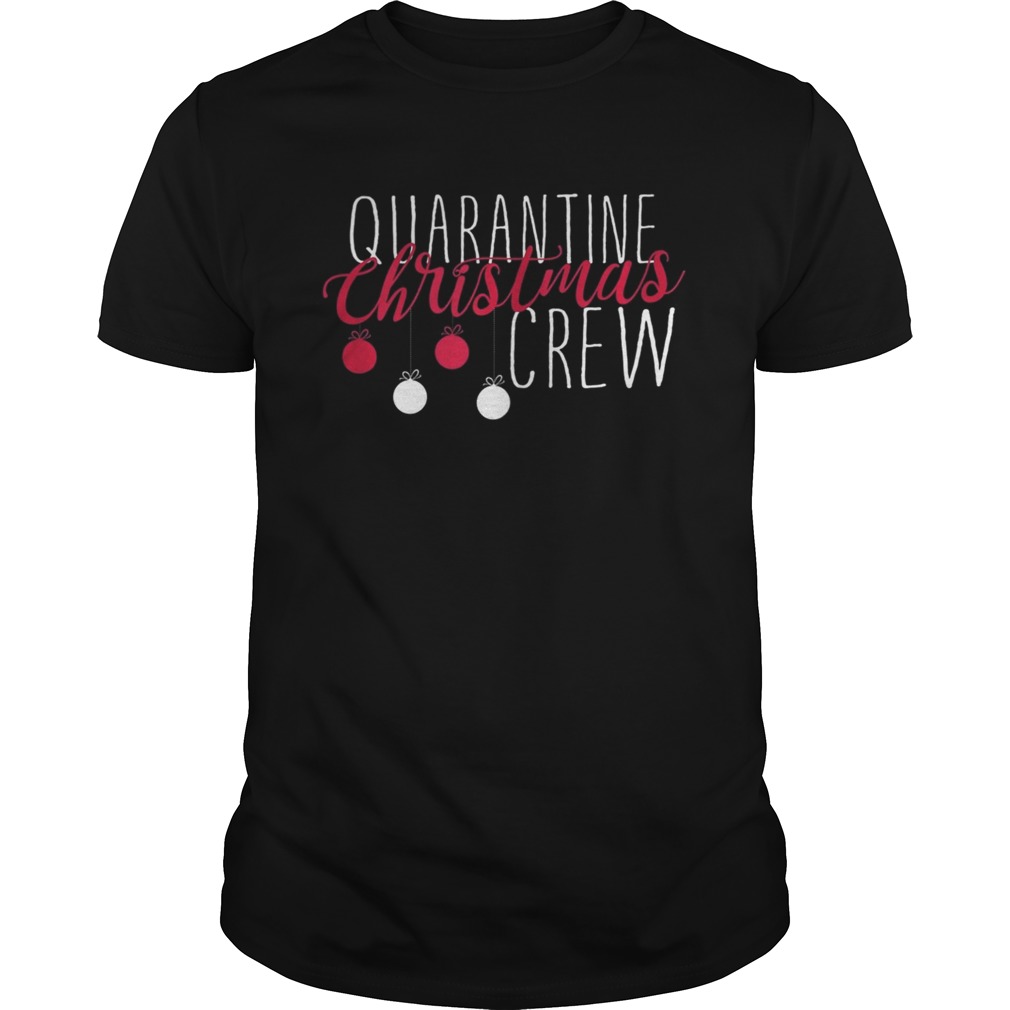 Quarantine Christmas Crew 2020 Casual Family Christmas shirt Quarantine Christmas Crew 2020 Casual Family Christmas shirt