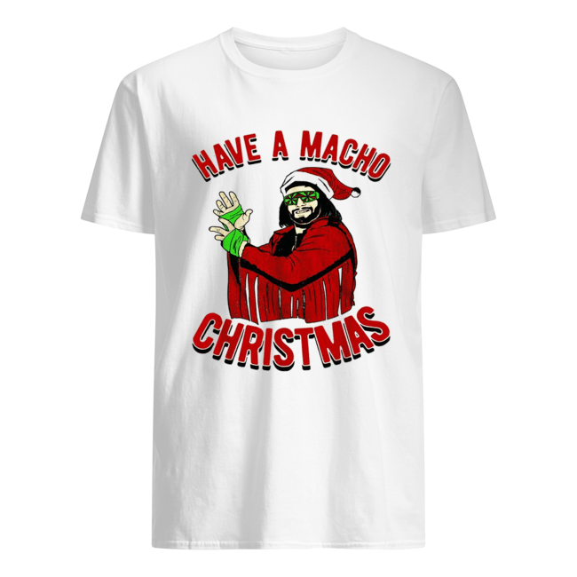 Randy Savage Have a macho Christmas shirt Randy Savage Have a macho Christmas shirt