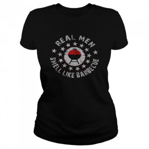 Real Men Smell Like Barbecue Shirt