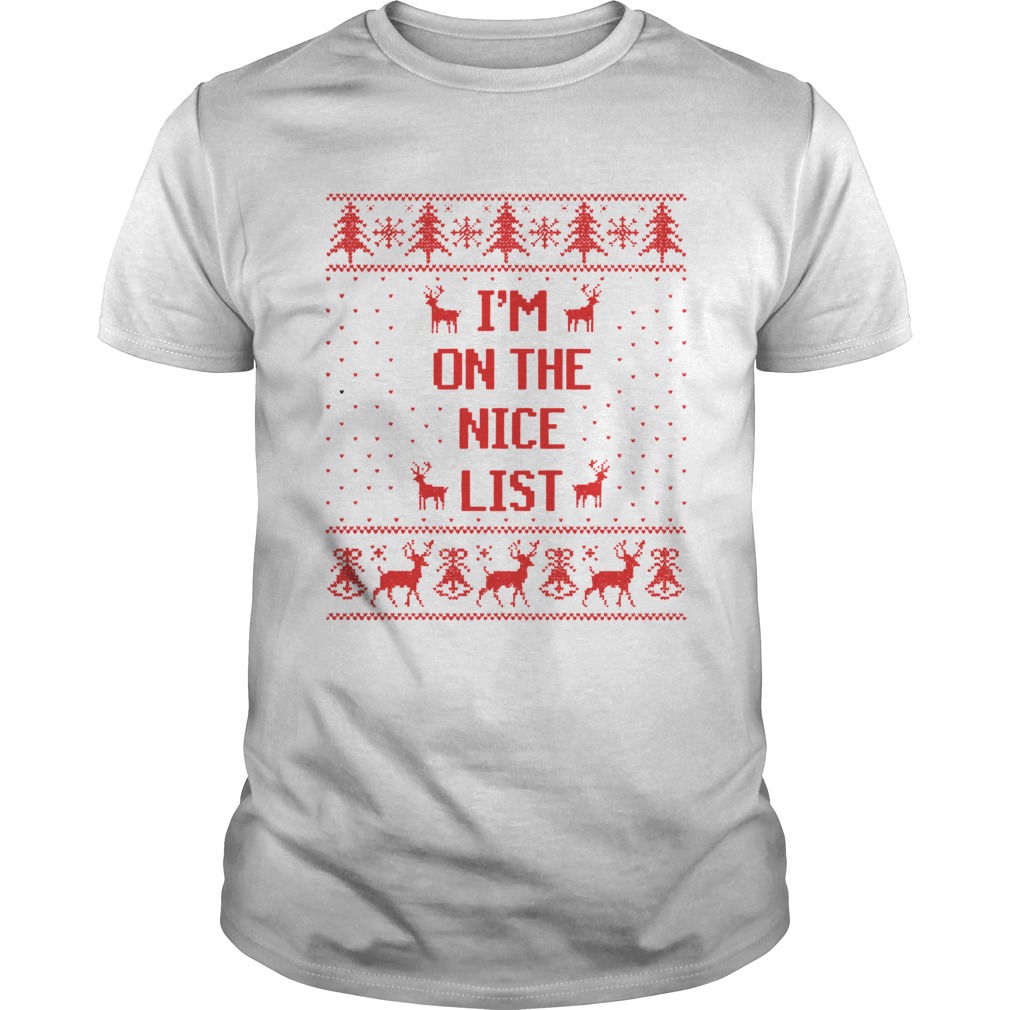 Reindeer Im On The Nice List Ugly Christmas shirt Reindeer Im On The Nice List Ugly Christmas shirt