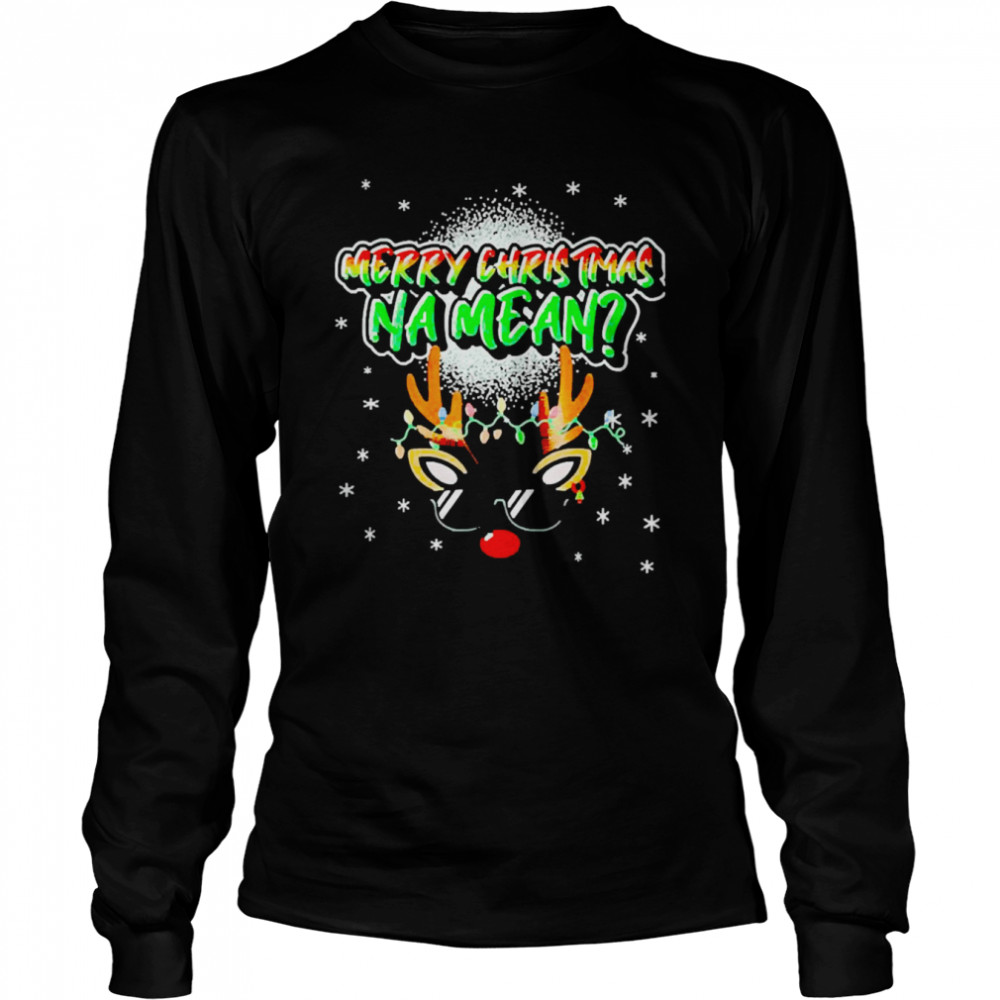 Reindeer Merry Christmas Na Mean Sweater Shirt Reindeer Merry Christmas Na Mean Sweater Shirt