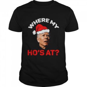 Santa Biden Where My Ho’s At Christmas shirt
