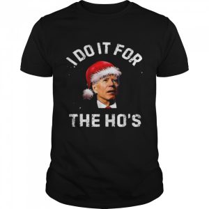 Santa BidenI Do It For The Ho’s Christmas shirt