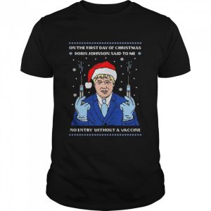Santa Boris Johnson Vaccine On The First Day Of Christmas Ugly shirt